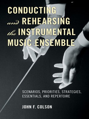 cover image of Conducting and Rehearsing the Instrumental Music Ensemble